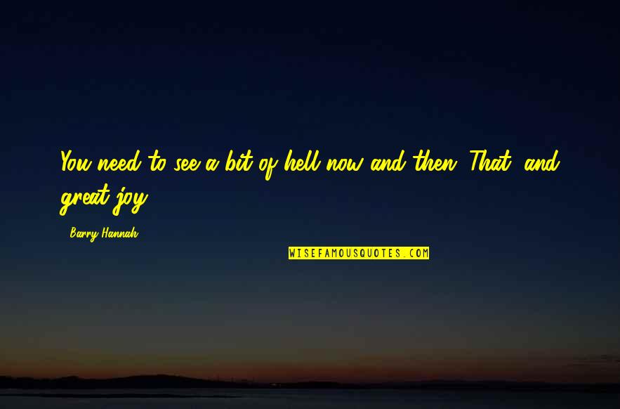 Fred Polak Quotes By Barry Hannah: You need to see a bit of hell