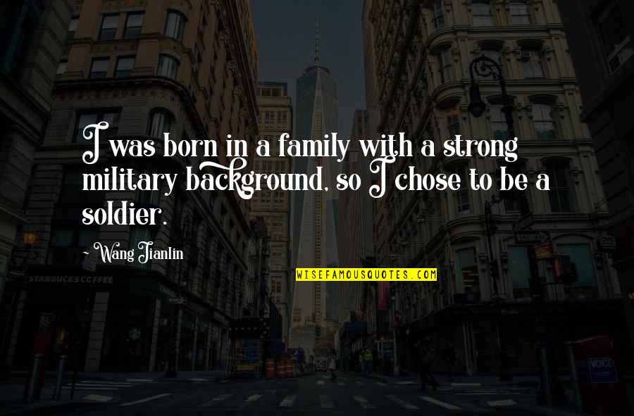 Fred Quimby Quotes By Wang Jianlin: I was born in a family with a