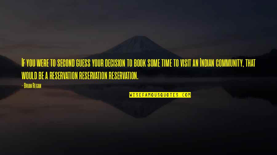 Fred Ritchin Quotes By Brian Regan: If you were to second guess your decision