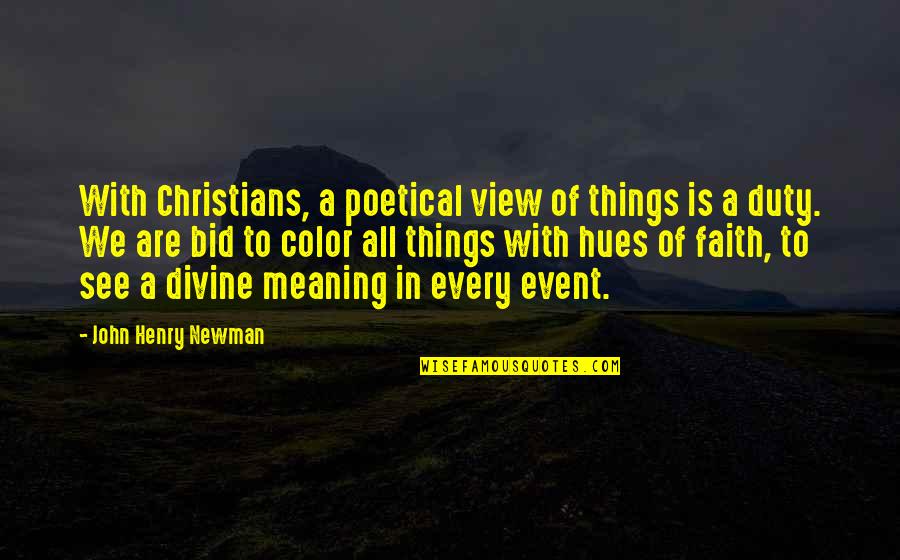 Fred Rutten Quotes By John Henry Newman: With Christians, a poetical view of things is