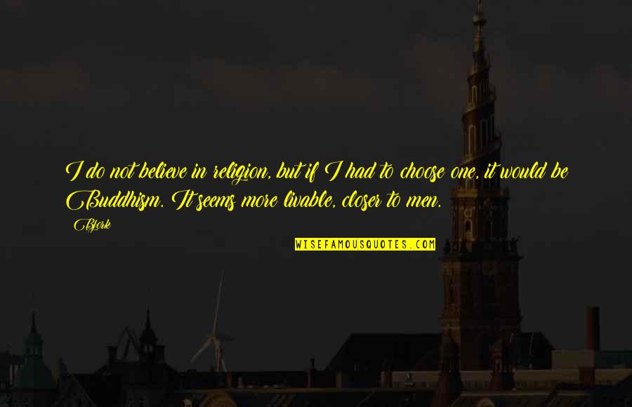 Fred Rwigema Quotes By Bjork: I do not believe in religion, but if Fred Rwigema Quotes By Bjork: I do not believe in religion, but if