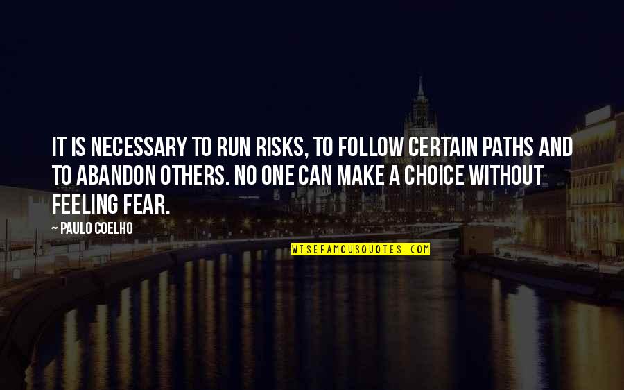 Fred Sandback Quotes By Paulo Coelho: It is necessary to run risks, to follow