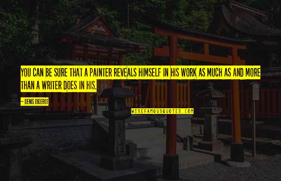 Fred Shuttlesworth Famous Quotes By Denis Diderot: You can be sure that a painter reveals Fred Shuttlesworth Famous Quotes By Denis Diderot: You can be sure that a painter reveals