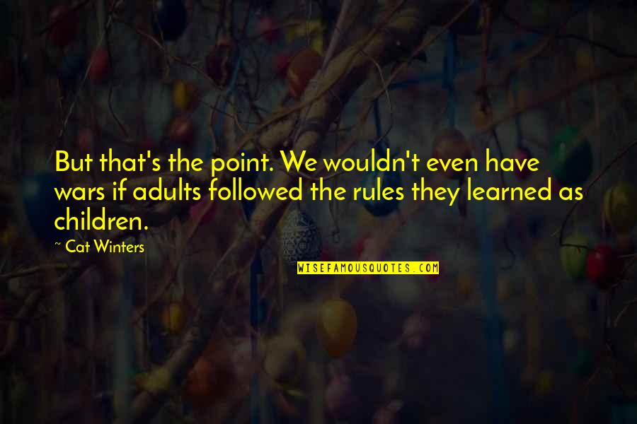 Fred Siegel Quotes By Cat Winters: But that's the point. We wouldn't even have Fred Siegel Quotes By Cat Winters: But that's the point. We wouldn't even have