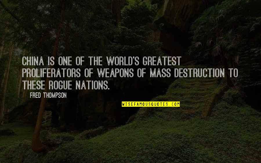 Fred Thompson Quotes By Fred Thompson: China is one of the world's greatest proliferators Fred Thompson Quotes By Fred Thompson: China is one of the world's greatest proliferators