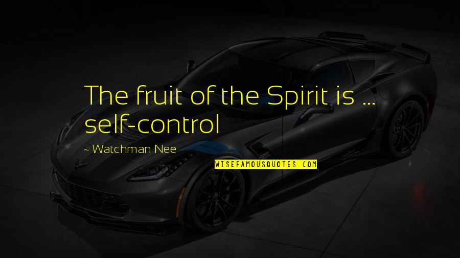Fred Trueman Cricket Quotes By Watchman Nee: The fruit of the Spirit is ... self-control