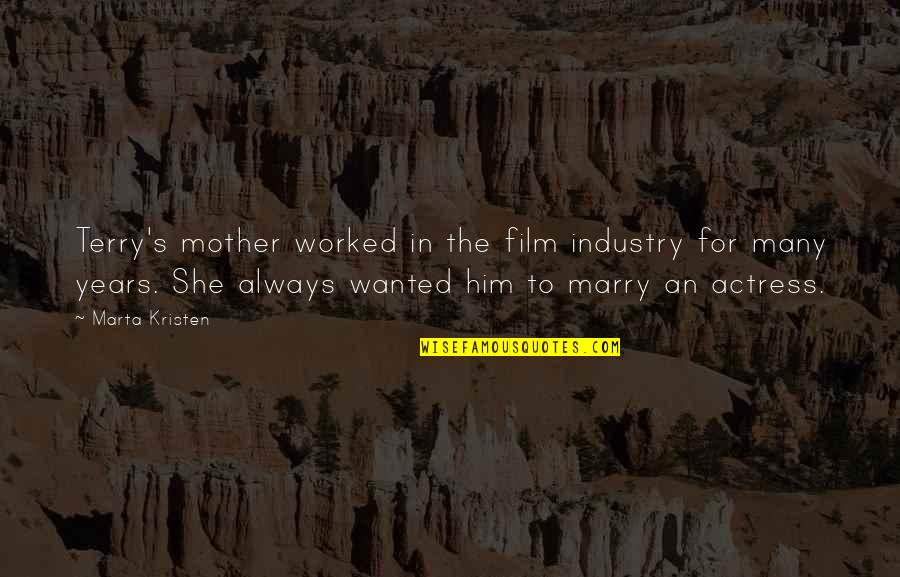 Fred Trueman Quotes By Marta Kristen: Terry's mother worked in the film industry for