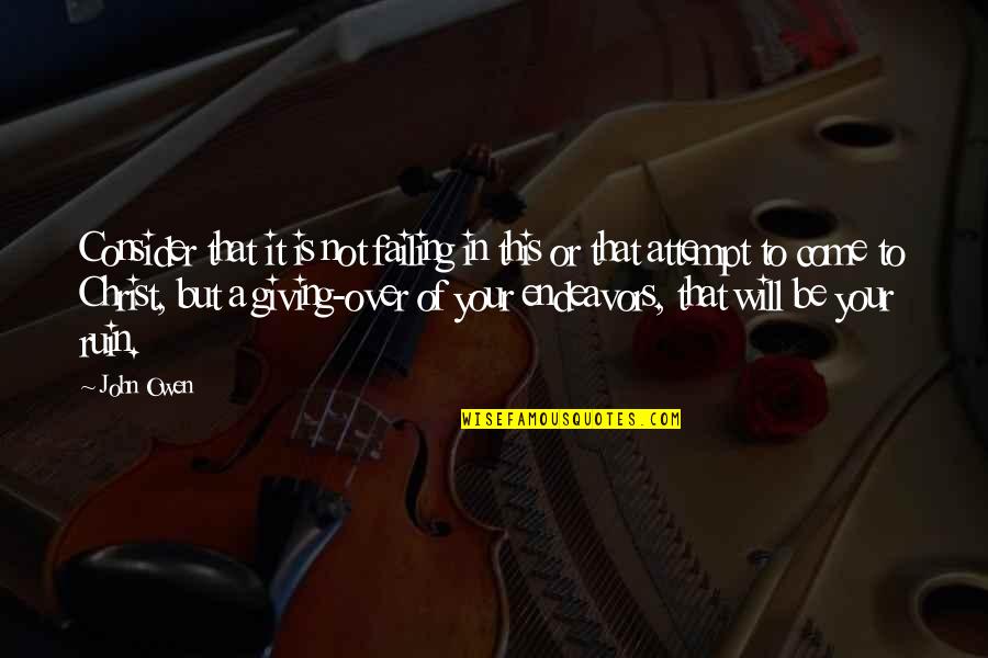 Fred Vinson Quotes By John Owen: Consider that it is not failing in this Fred Vinson Quotes By John Owen: Consider that it is not failing in this
