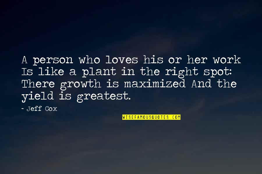 Fred Ward Joe Dirt Quotes By Jeff Cox: A person who loves his or her work Fred Ward Joe Dirt Quotes By Jeff Cox: A person who loves his or her work