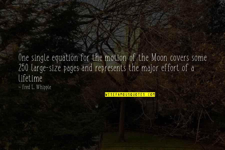 Fred Whipple Quotes By Fred L. Whipple: One single equation for the motion of the