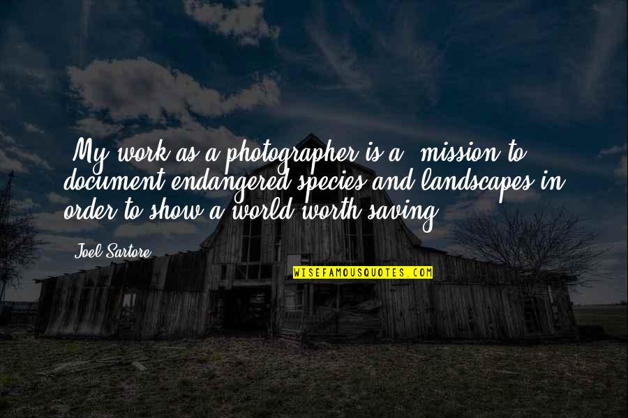 Fred Willard Guffman Quotes By Joel Sartore: [My work as a photographer is a] mission