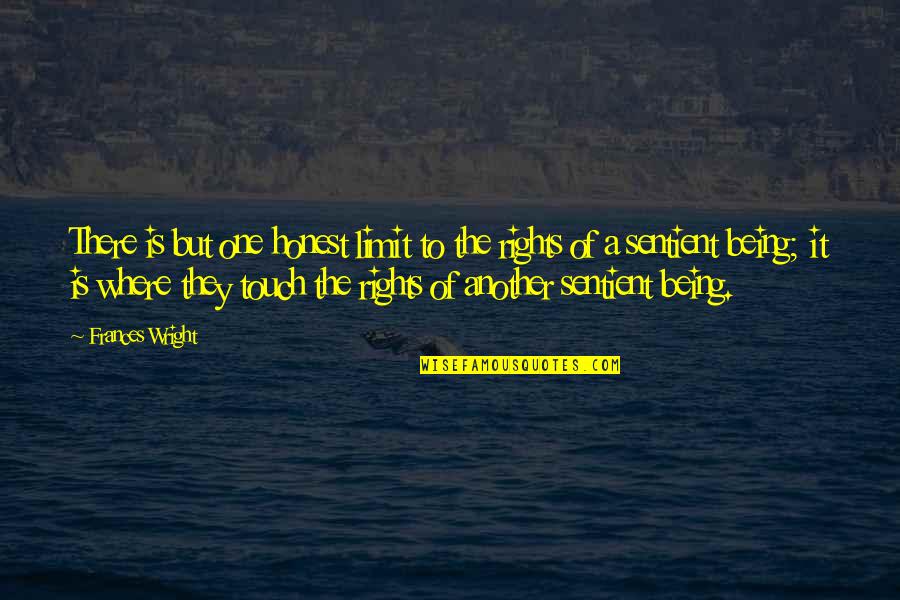 Fred Zink Quotes By Frances Wright: There is but one honest limit to the