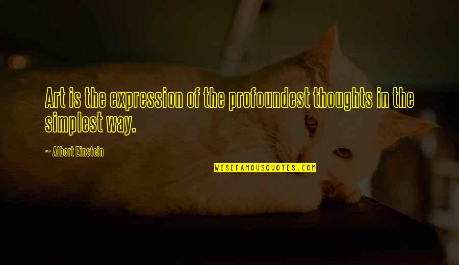 Freddie Cowan Quotes By Albert Einstein: Art is the expression of the profoundest thoughts