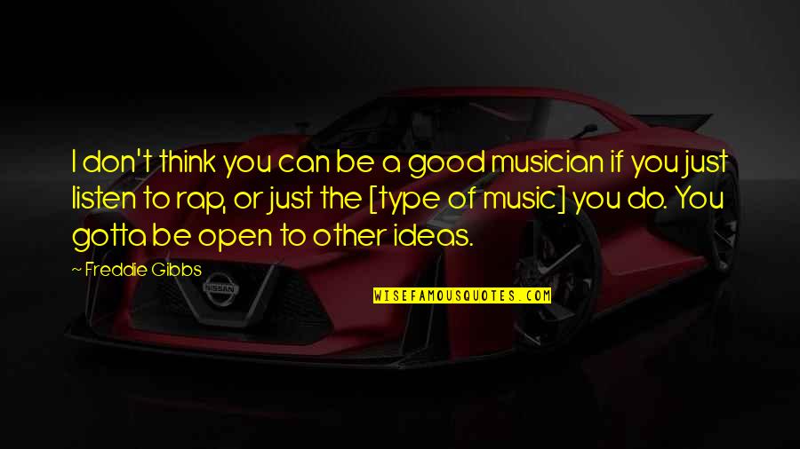 Freddie Gibbs Quotes By Freddie Gibbs: I don't think you can be a good Freddie Gibbs Quotes By Freddie Gibbs: I don't think you can be a good