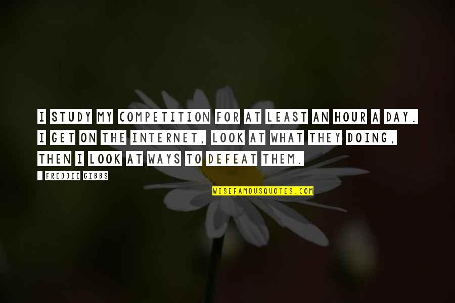 Freddie Gibbs Quotes By Freddie Gibbs: I study my competition for at least an Freddie Gibbs Quotes By Freddie Gibbs: I study my competition for at least an