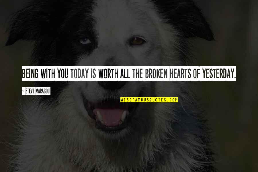 Freddie Gibbs Quotes By Steve Maraboli: Being with you today is worth all the Freddie Gibbs Quotes By Steve Maraboli: Being with you today is worth all the