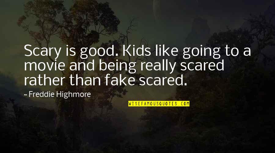 Freddie Highmore Movie Quotes By Freddie Highmore: Scary is good. Kids like going to a