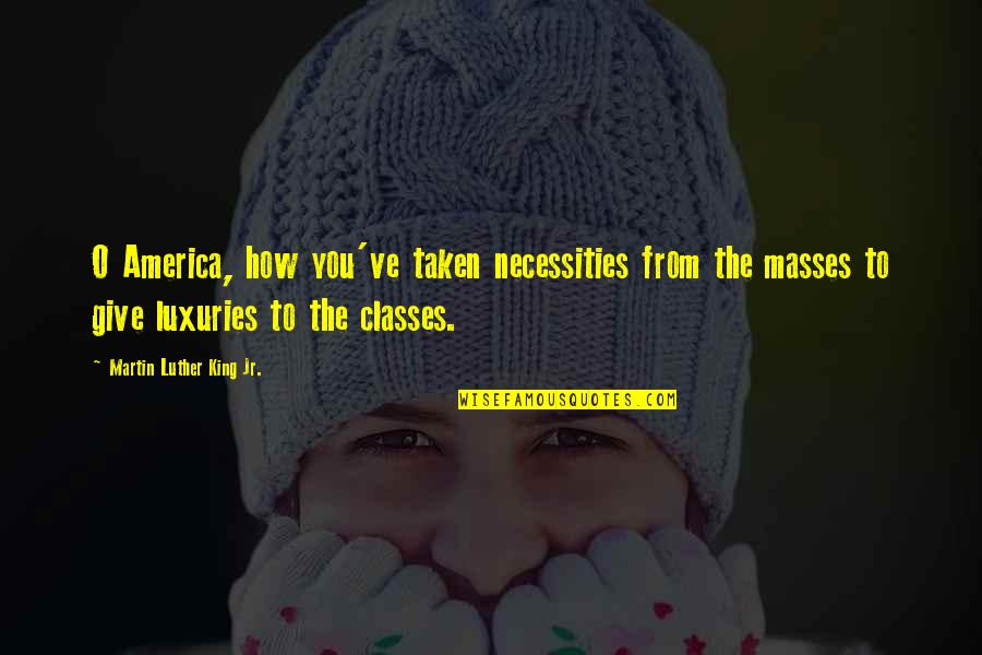 Freddie Highmore Quotes By Martin Luther King Jr.: O America, how you've taken necessities from the