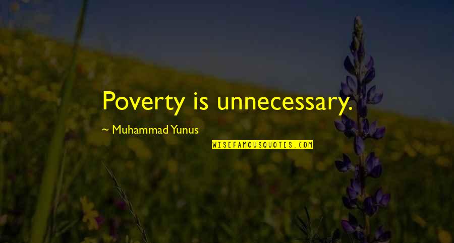 Freddie Lyon Quotes By Muhammad Yunus: Poverty is unnecessary.