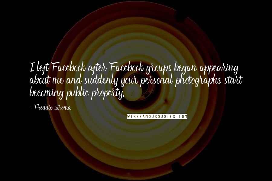 Freddie Stroma quotes: I left Facebook after Facebook groups began appearing about me and suddenly your personal photographs start becoming public property.