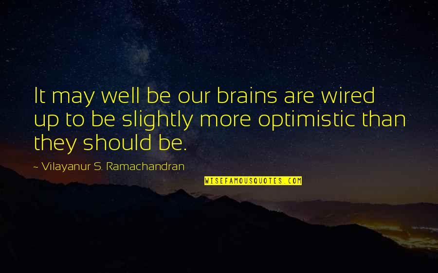 Freddie Stroma Quotes By Vilayanur S. Ramachandran: It may well be our brains are wired