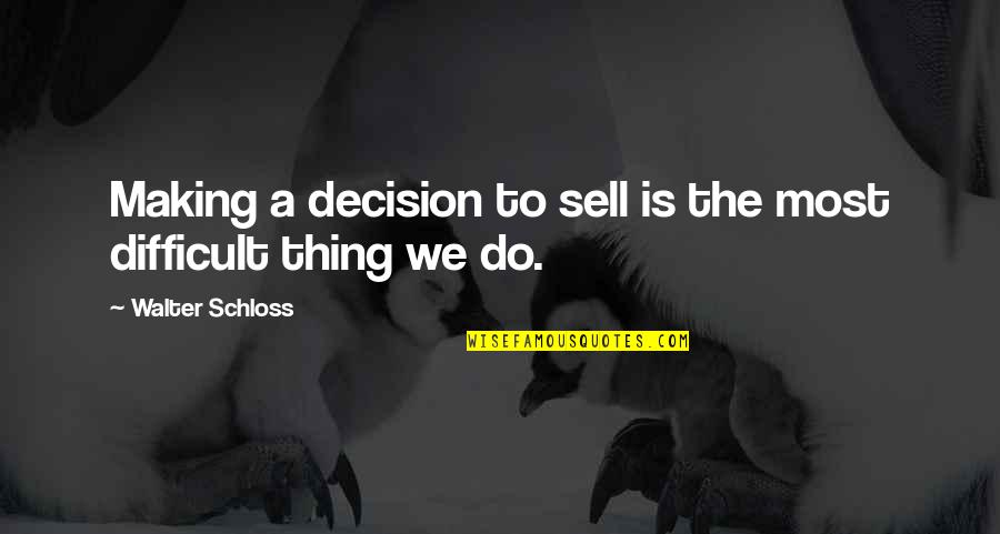 Freddie Wong Quotes By Walter Schloss: Making a decision to sell is the most