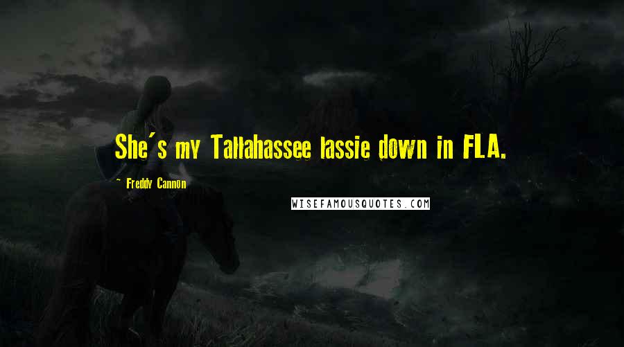 Freddy Cannon quotes: She's my Tallahassee lassie down in FLA.