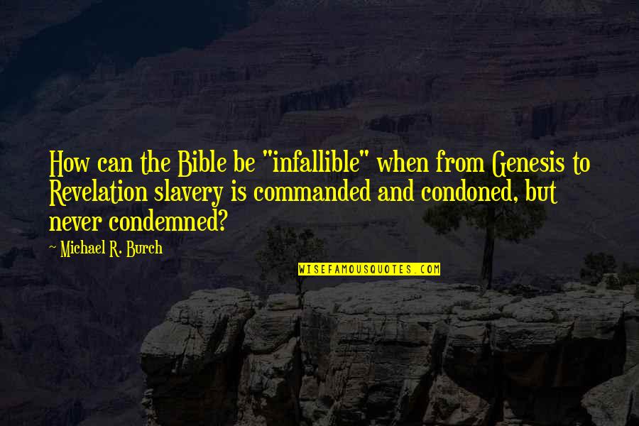 Freddy Dead Quotes By Michael R. Burch: How can the Bible be "infallible" when from