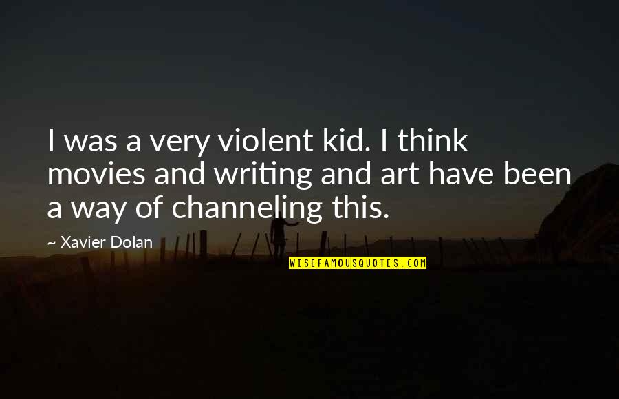 Freddy Mercury Dads Quotes By Xavier Dolan: I was a very violent kid. I think Freddy Mercury Dads Quotes By Xavier Dolan: I was a very violent kid. I think