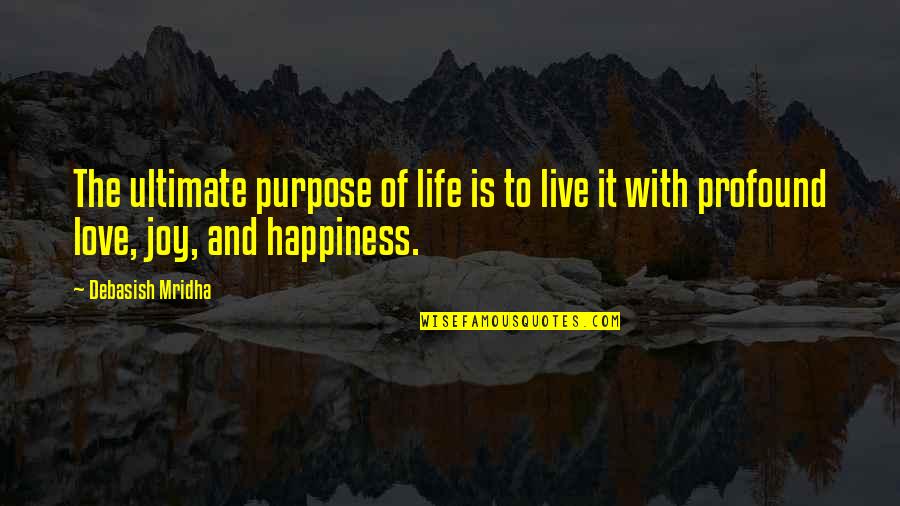 Freddy Soto Quotes By Debasish Mridha: The ultimate purpose of life is to live