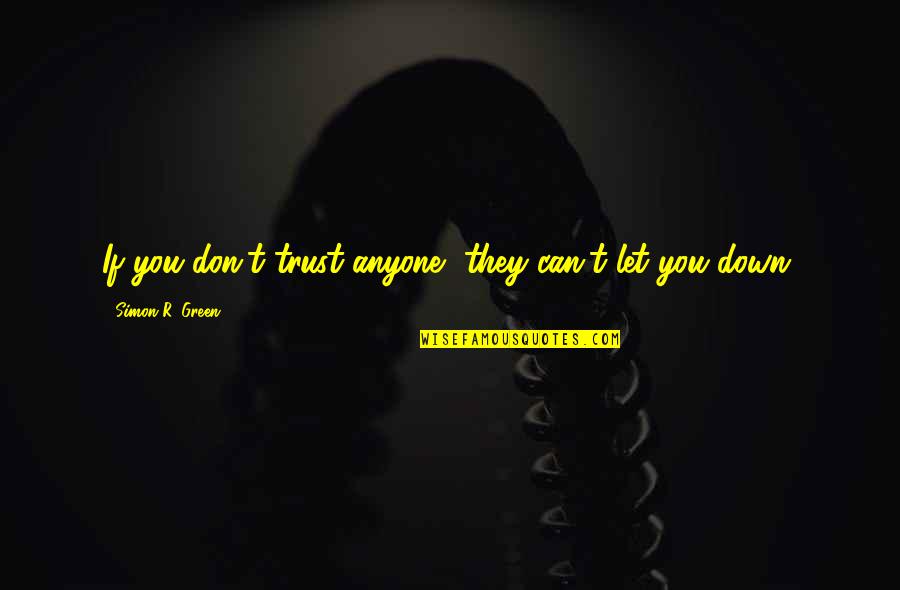 Fredelig Jul Quotes By Simon R. Green: If you don't trust anyone, they can't let Fredelig Jul Quotes By Simon R. Green: If you don't trust anyone, they can't let