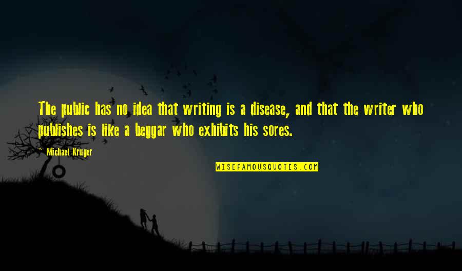 Fredeligt Quotes By Michael Kruger: The public has no idea that writing is