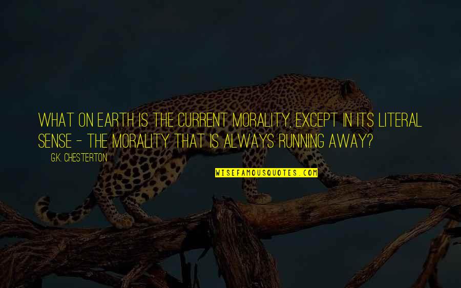 Fredell Lack Quotes By G.K. Chesterton: What on earth is the current morality, except Fredell Lack Quotes By G.K. Chesterton: What on earth is the current morality, except