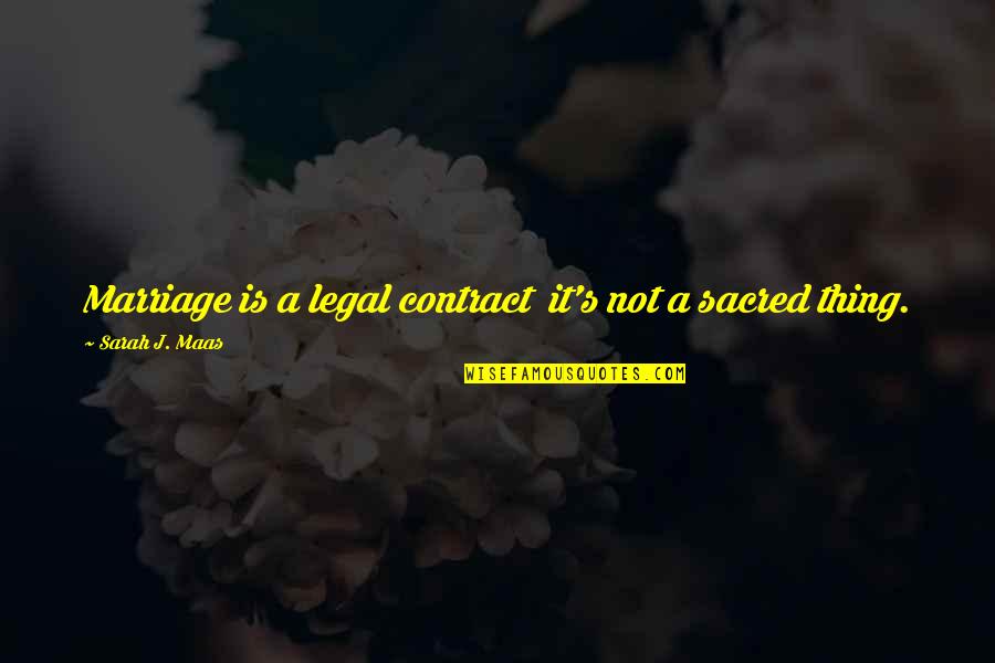 Fredells Quotes By Sarah J. Maas: Marriage is a legal contract it's not a
