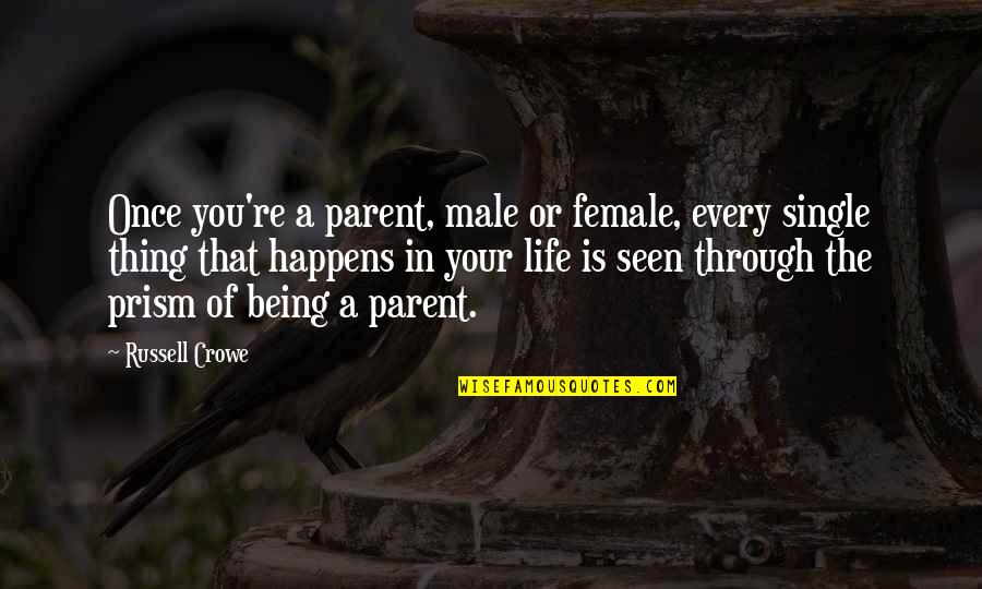 Fredenberg Quotes By Russell Crowe: Once you're a parent, male or female, every Fredenberg Quotes By Russell Crowe: Once you're a parent, male or female, every