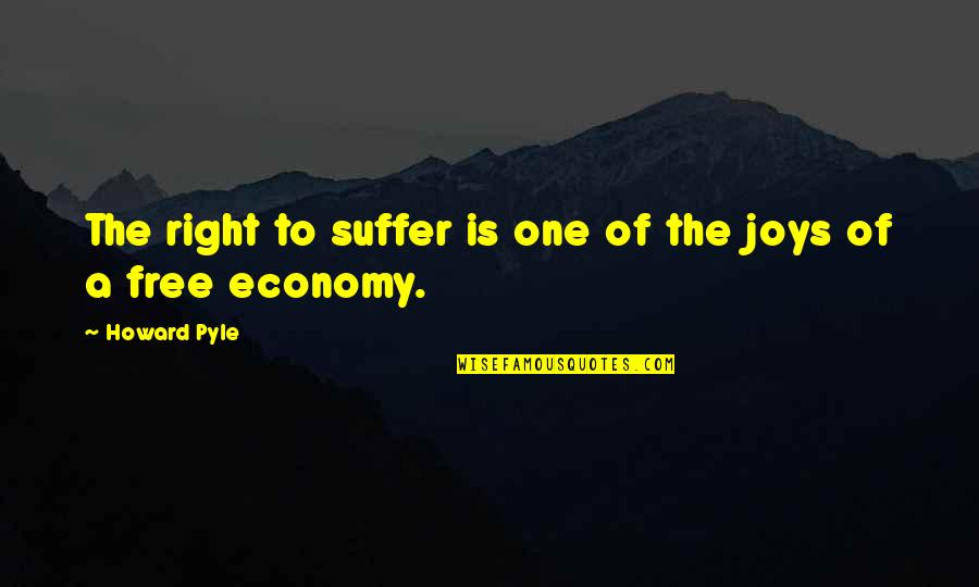 Fredendall Quotes By Howard Pyle: The right to suffer is one of the
