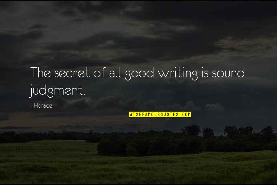 Fredenham Singer Quotes By Horace: The secret of all good writing is sound