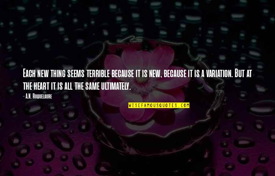 Frederator Nickelodeon Quotes By A.N. Roquelaure: Each new thing seems terrible because it is Frederator Nickelodeon Quotes By A.N. Roquelaure: Each new thing seems terrible because it is