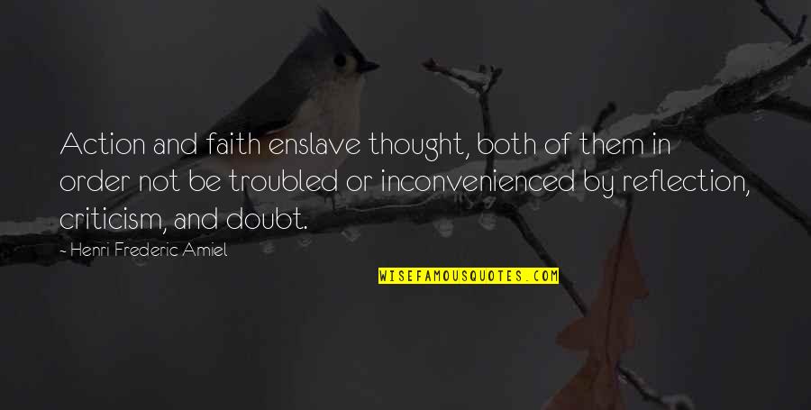 Frederic Amiel Quotes By Henri Frederic Amiel: Action and faith enslave thought, both of them