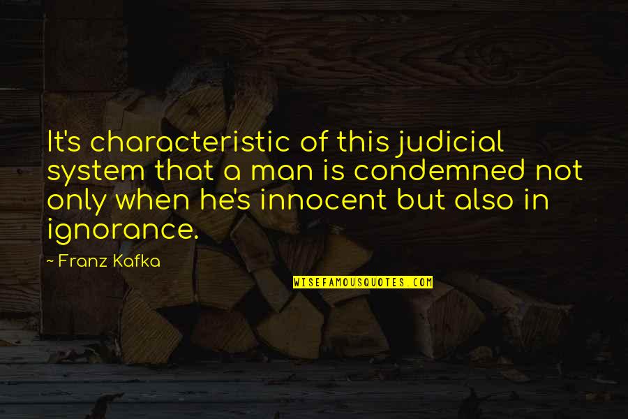 Frederic Bartholdi Quotes By Franz Kafka: It's characteristic of this judicial system that a
