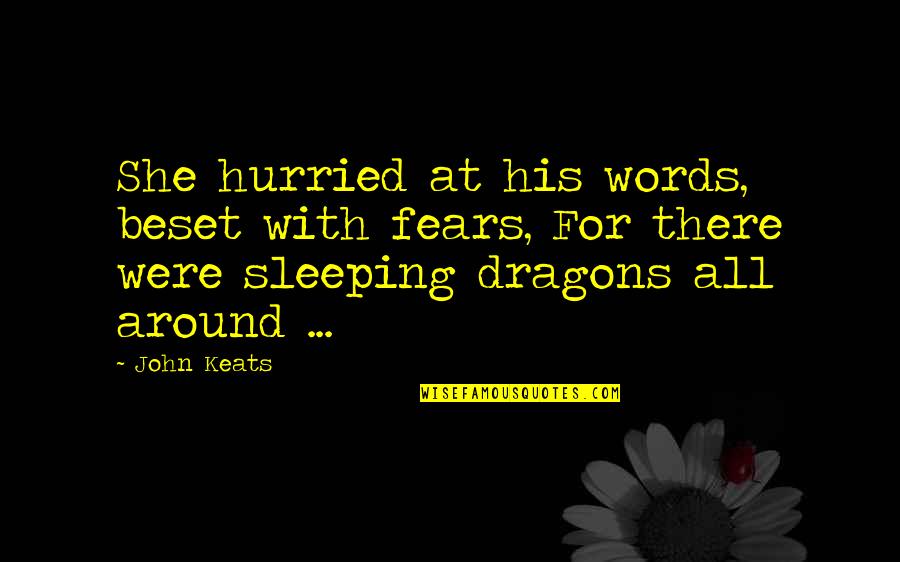 Frederic Beigbeder Famous Quotes By John Keats: She hurried at his words, beset with fears,