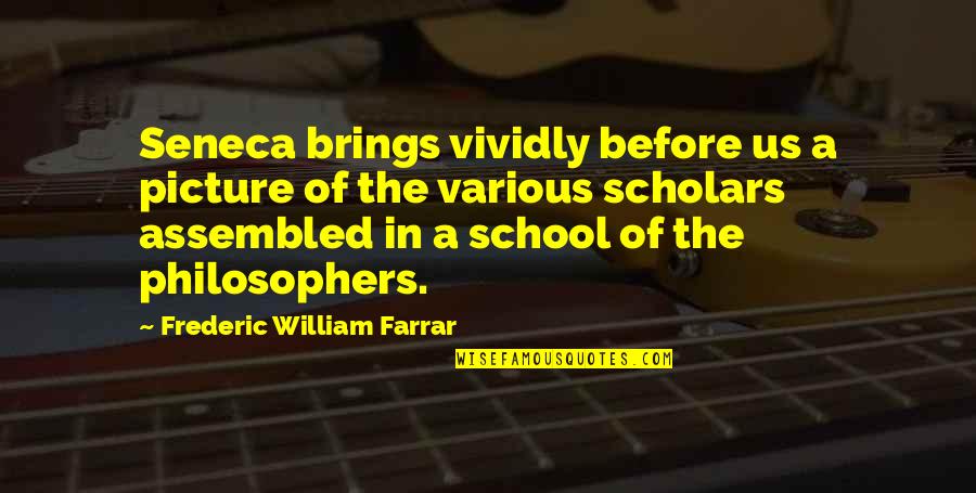 Frederic Farrar Quotes By Frederic William Farrar: Seneca brings vividly before us a picture of