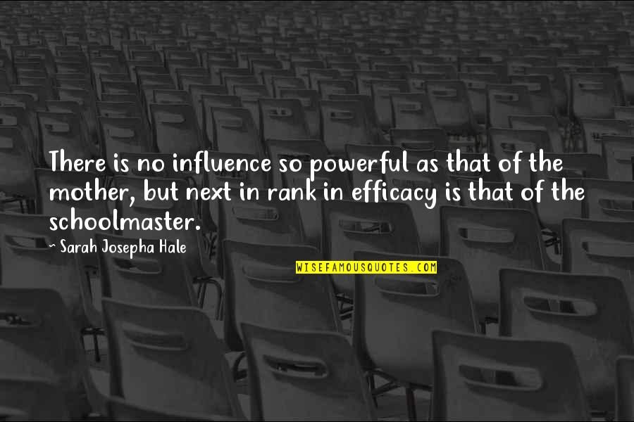 Frederic Gros Quotes By Sarah Josepha Hale: There is no influence so powerful as that