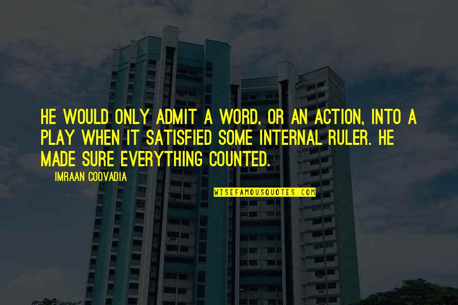 Frederic Malle Quotes By Imraan Coovadia: He would only admit a word, or an Frederic Malle Quotes By Imraan Coovadia: He would only admit a word, or an