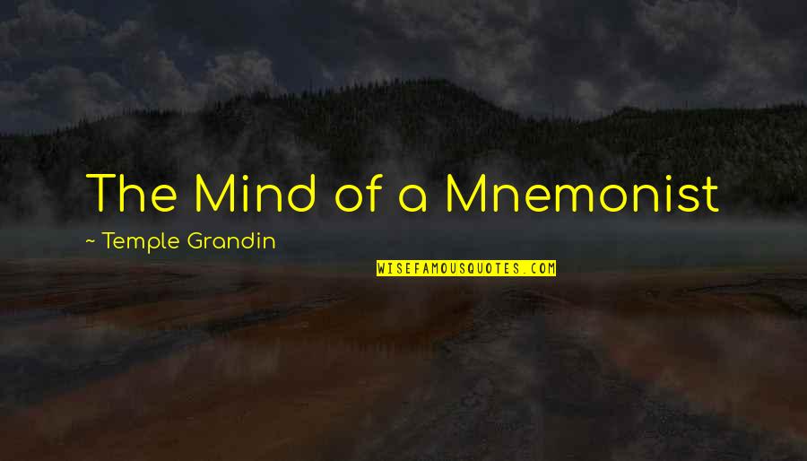 Frederic Raphael Quotes By Temple Grandin: The Mind of a Mnemonist