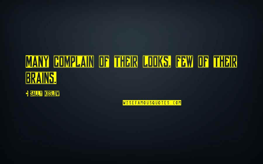 Frederic William Henry Myers Quotes By Sally Koslow: Many complain of their looks, few of their