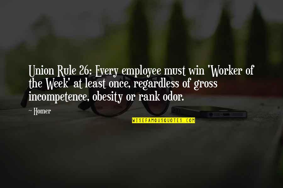Frederick Bruner Quotes By Homer: Union Rule 26: Every employee must win 'Worker Frederick Bruner Quotes By Homer: Union Rule 26: Every employee must win 'Worker