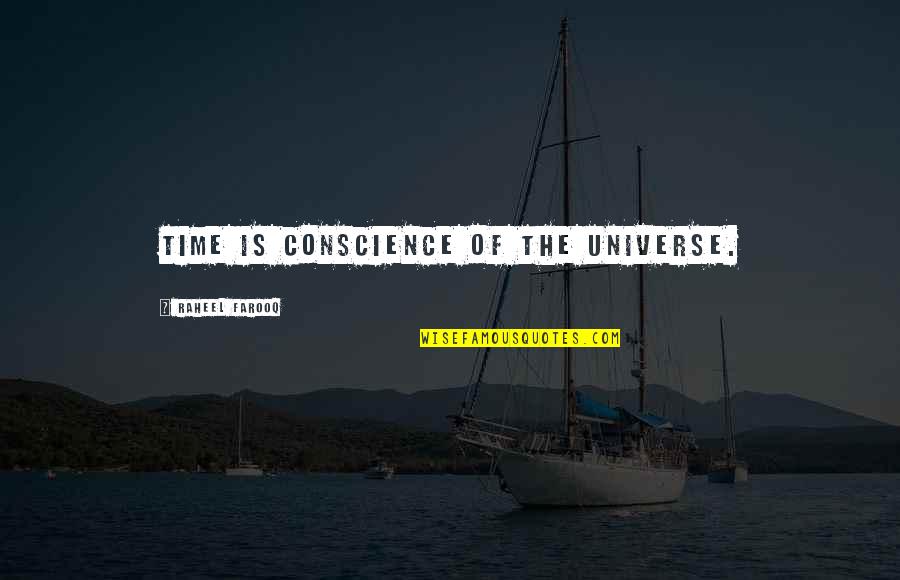 Frederick Buechner Quote Quotes By Raheel Farooq: Time is conscience of the universe. Frederick Buechner Quote Quotes By Raheel Farooq: Time is conscience of the universe.