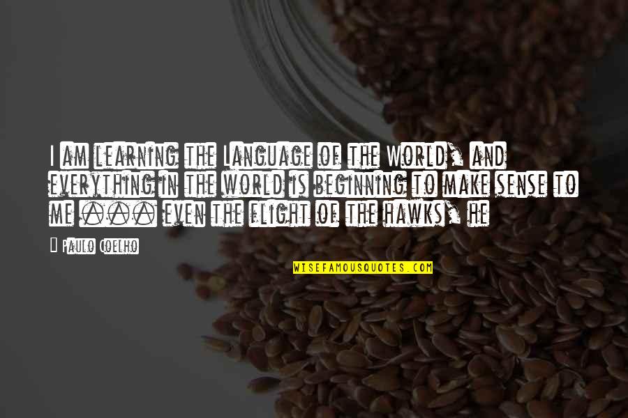 Frederick Carl Frieseke Quotes By Paulo Coelho: I am learning the Language of the World, Frederick Carl Frieseke Quotes By Paulo Coelho: I am learning the Language of the World,
