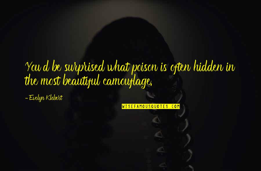 Frederick Denison Maurice Quotes By Evelyn Klebert: You'd be surprised what poison is often hidden